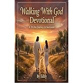 Walking With God Devotional: A 28 Day Journey To Surrender