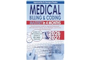 Medical Billing & Coding Mastery in 4 Months: The All-Inclusive Guide for Aspiring Professionals with Interactive Training, E
