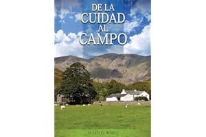 De la Ciudad al Campo: (Preparación para la crisis final y para los eventos del tiempo final, salid de la ciudades y mucho ma