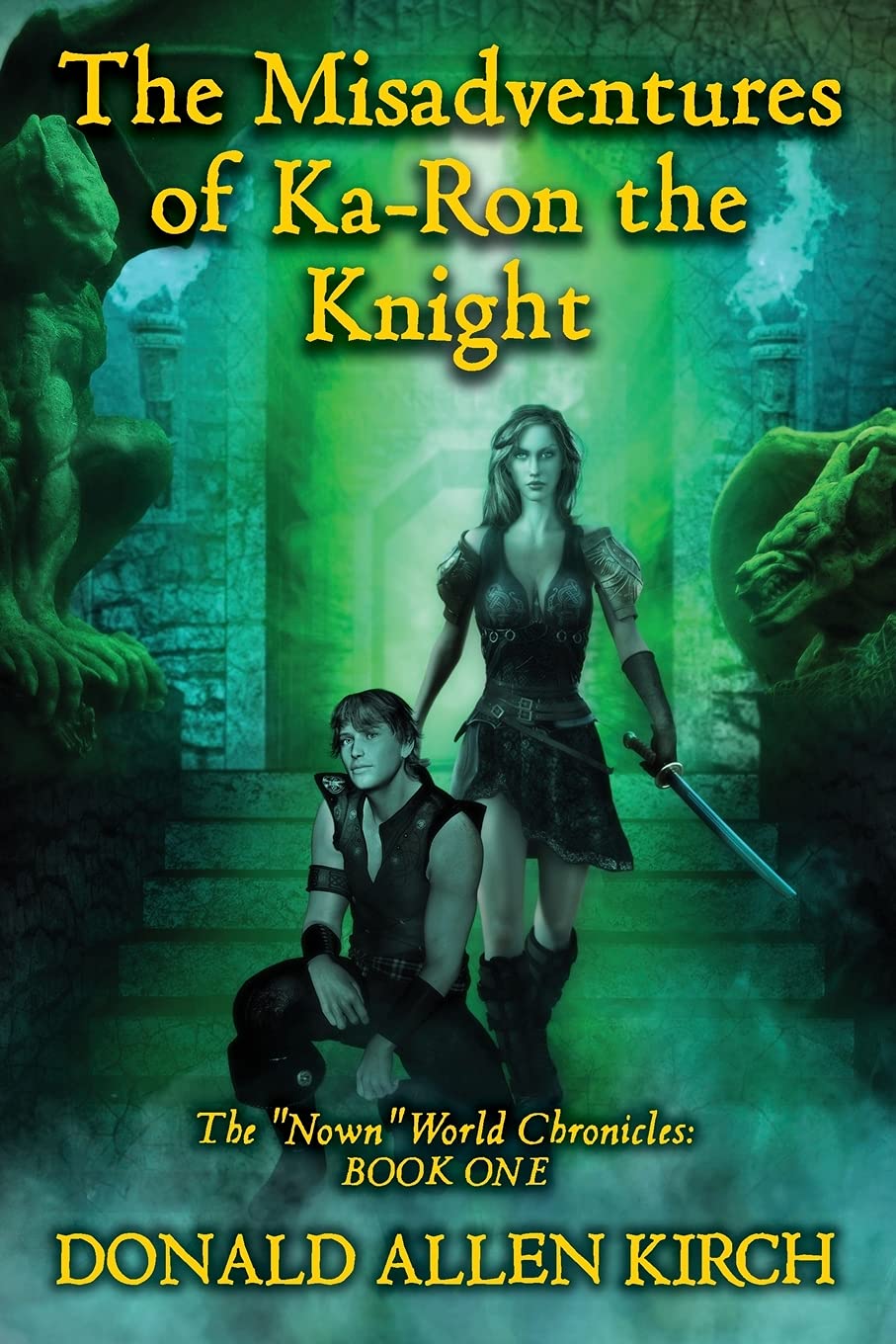 The Misadventures Of Ka Ron The Knight The Nown World Chronicles Book One Kirch Donald Allen 9781521455302 Amazon Com Books