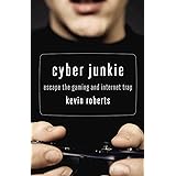 Cyber Junkie: Escape the Gaming and Internet Trap