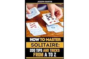 How to Master Solitaire: 200 Tips and Tricks from A to Z
