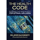 The Health Code: Aligning the Mind and Body for Optimal Wellness