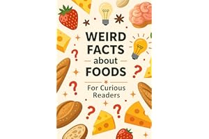 Facts About Food for Curious Readers: Random Food Facts with with Fun Facts, HOW It Works, and Myth-Busting Truths for Food L