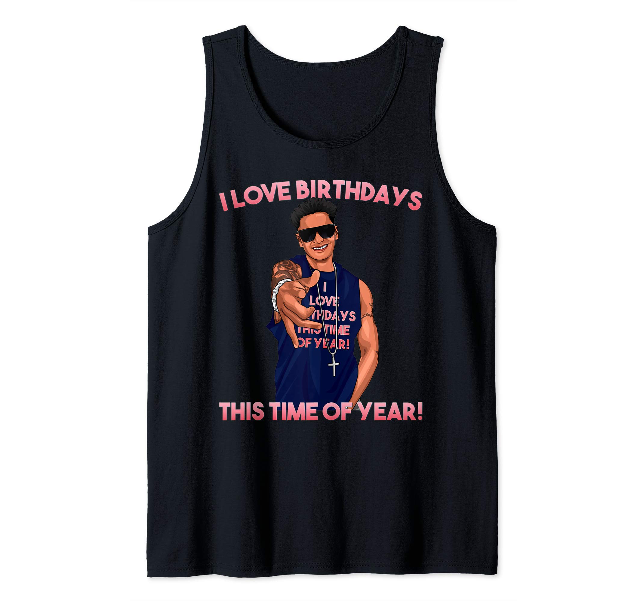 Photo 1 of I Love Birthdays This Time of Year Funny Pauly D Birthday Tank Top 2XL