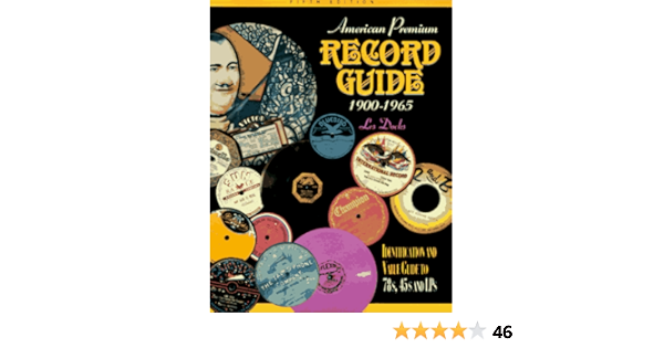 American Premium Record Guide 1900 1965 Identification And Value Guide 5th Ed Docks Les Docks L R 9780896891241 Amazon Com Books