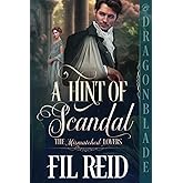 A Hint of Scandal: A Regency Historical Romance (The Mismatched Lovers)