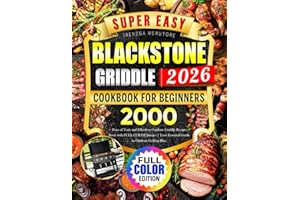 Super Easy Blackstone Griddle Cookbook for Beginners: 2000 Days of Tasty and Effortless Outdoor Griddle Recipes Book with FULL-COLOR Images | Your Essential Guide to Outdoor Grilling Bliss