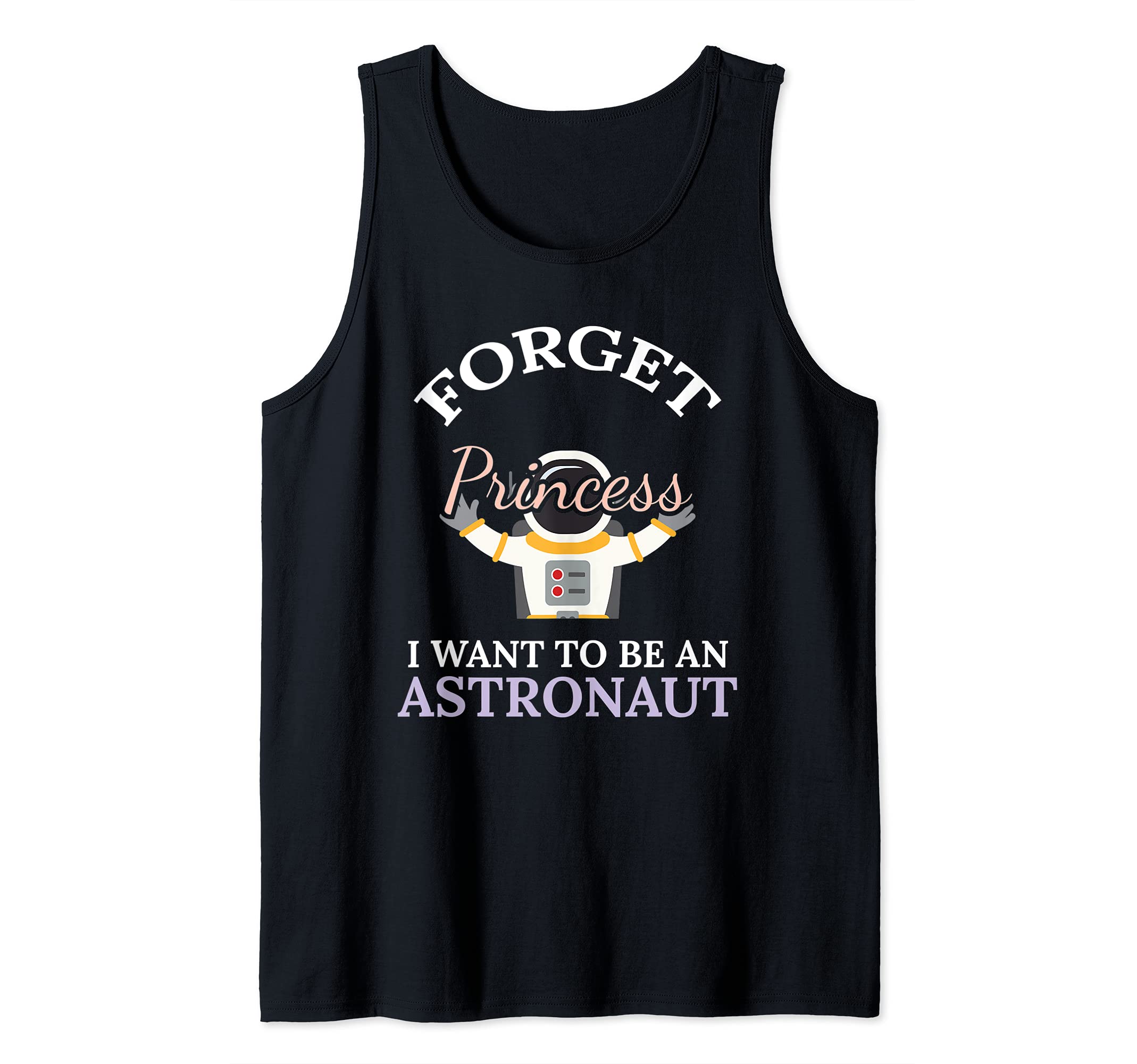 Aspirational Forget Princess I Want To Be An Astronaut Tank Top