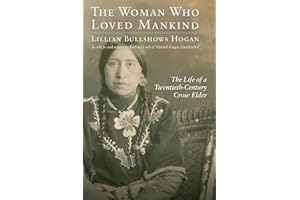 The Woman Who Loved Mankind: The Life of a Twentieth-Century Crow Elder