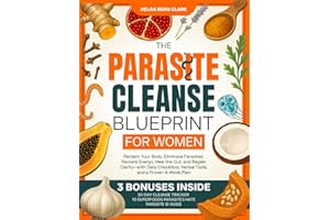 The Parasite Cleanse Blueprint for Women: Reclaim Your Body, Eliminate Parasites, Restore Energy, Heal the Gut, and Regain Cl