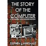 The Story of the Computer: A Technical and Business History