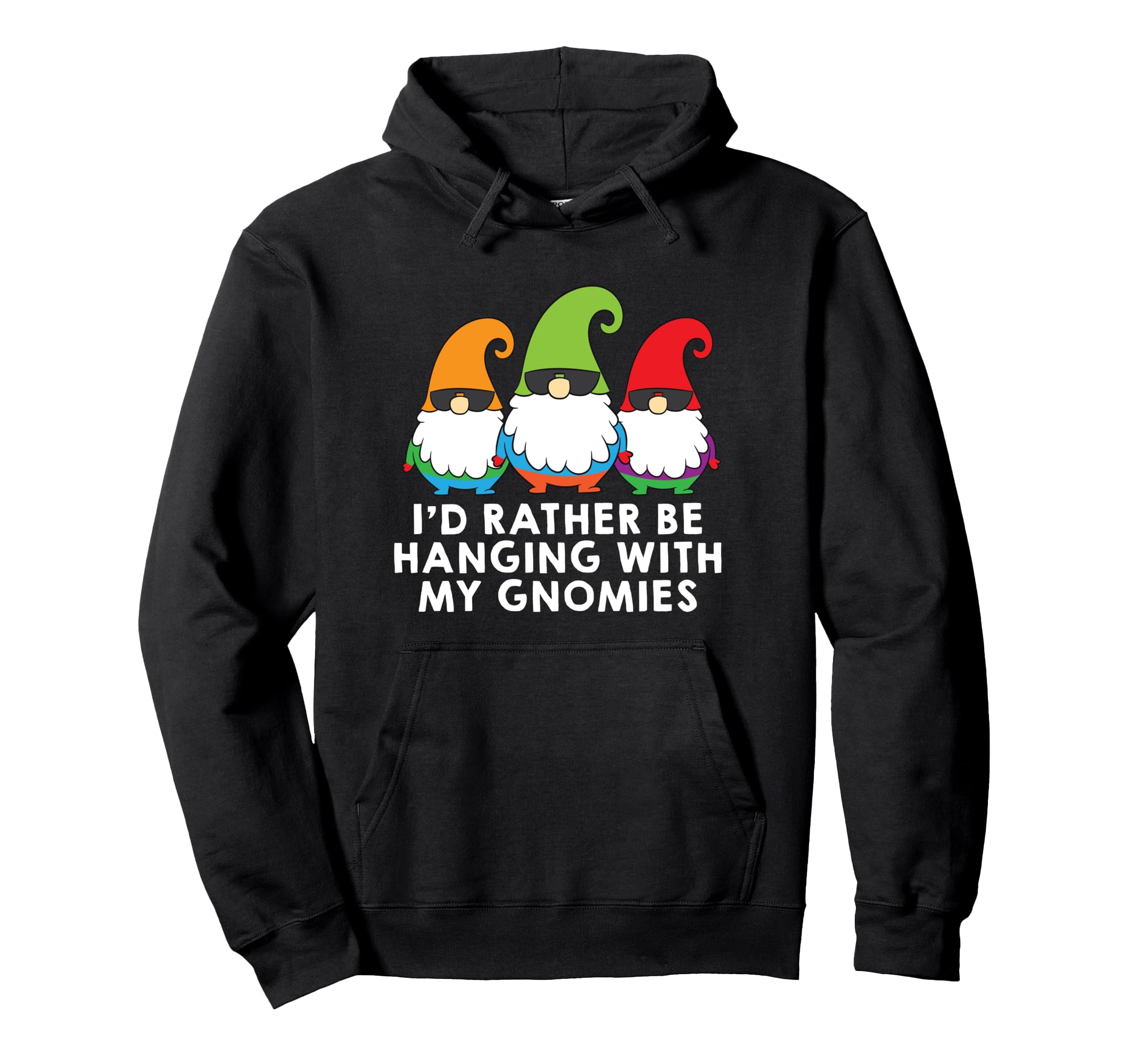 I Would Rather Be Hanging With My Gnomies Garden Gnome Pullover Hoodie