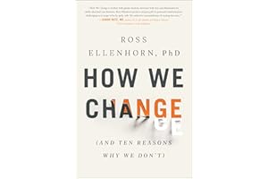 How We Change: (And Ten Reasons Why We Don't)