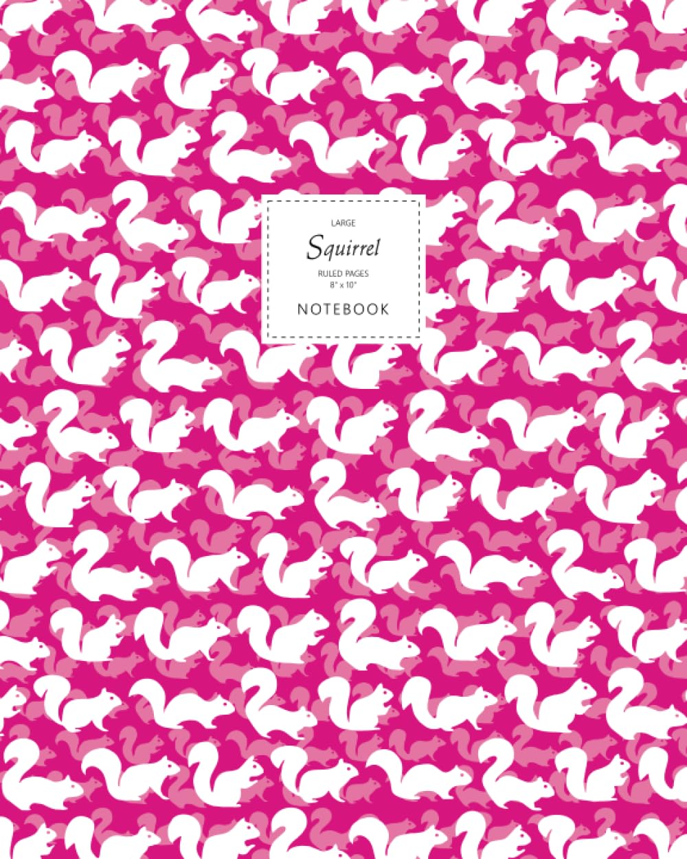Squirrel Notebook - Ruled Pages - 8x10 - Large: (Electric Pink Edition) Fun notebook 192 ruled/lined pages (8x10 inches / 20.3x25.4 cm / Large Jotter)