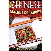 Chinese Takeout Cookbook: Favorite Chinese Takeout Recipes to Make at Home