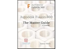 Autodesk Fusion 360 - The Master Guide (Fusion 360 Beginners and Intermediate Users Book)