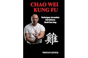 Chao Wei Kung Fu : Les techniques de combat (French Edition)