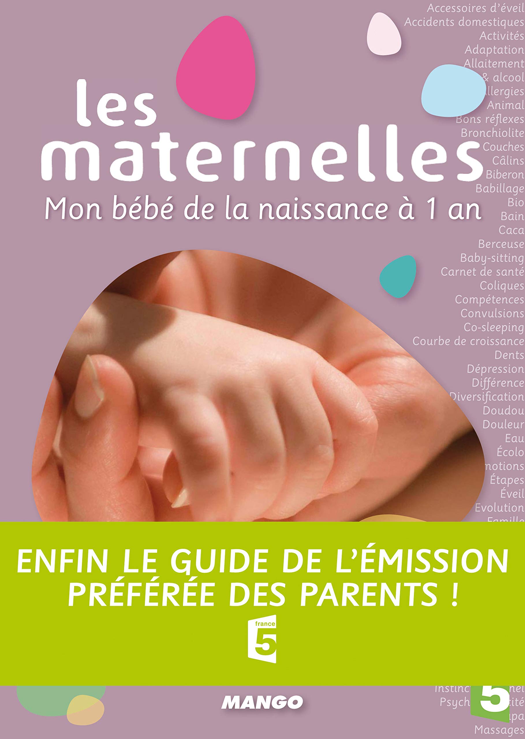 Maternelles Les Mon Bebe De La Naissance A 1 An Les Maternelles French Edition Cros De Fabrique Francoise Amazon Com Books