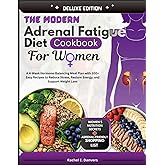 Adrenal Fatigue Diet Cookbook for Women: A 4-Week Hormone-Balancing Meal Plan with Easy Recipes to Reduce Stress, Restore Energy and Support Weight Loss