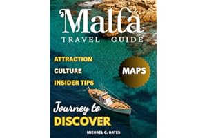 MALTA 2025-2026: New Edition – Unlock the Secrets of Malta’s Timeless Beauty, From Its Historic Fortresses and Vibrant Villag