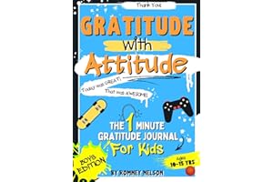 Gratitude With Attitude - The 1 Minute Gratitude Journal For Kids Ages 10-15: Prompted Daily Questions to Empower Young Kids Through Gratitude ... (Gratitude and Mindfulness Journals for Kids)