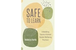 Safe to Learn: Embedding Trauma-informed Student Wellbeing Practices