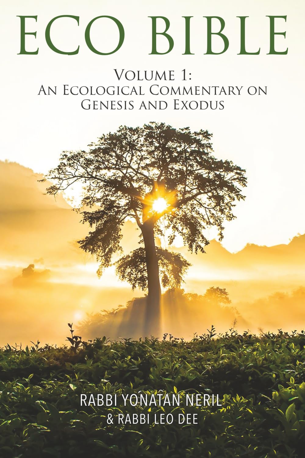 Eco Bible: Volume 1: An Ecological Commentary on Genesis and Exodus