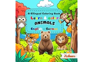 A Bilingual Coloring Book : English - German.: Learn Animal Names in Two Languages While Coloring Them!