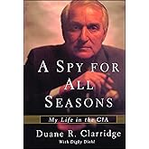 A Spy For All Seasons: My Life in the CIA