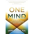 One Mind: How Our Individual Mind Is Part of a Greater Consciousness and Why It Matters