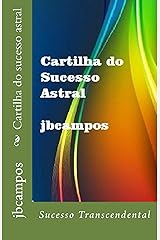 Cartilha do sucesso astral: Fique rico com Deus... (Portuguese Edition) eBook Kindle
