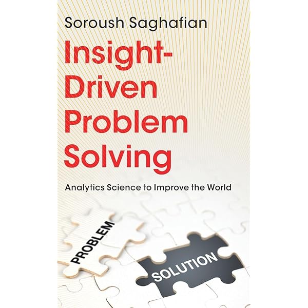 Insight-Driven Problem Solving: Analytics Science to Improve the