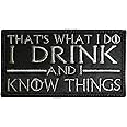Game of Thrones Tyrion Lannister That's What I DO I Drink and I Know Things Patch - Funny Tactical Morale Embroidered Patch Hook Fastener Backing Black Background