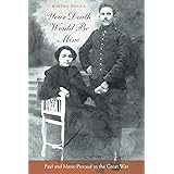 Your Death Would Be Mine: Paul and Marie Pireaud in the Great War