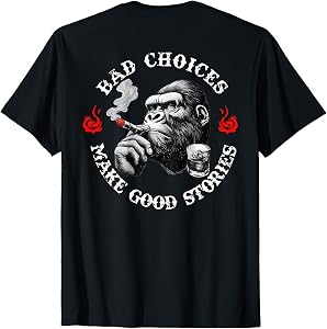 Bad Choices Make Good Stories Funny Monkey (On Back) T-Shirt