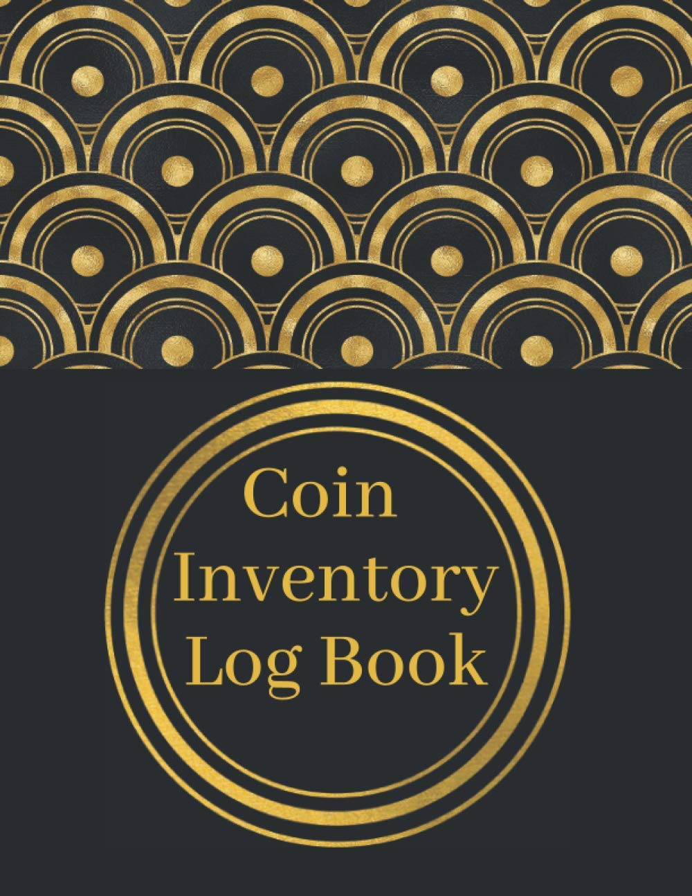 Coin Inventory Log Book: A Coin Ledger And Collectors Book .Collection Organizing Coin Books For Collectors. Notebook to Keep Track Of Your Coins