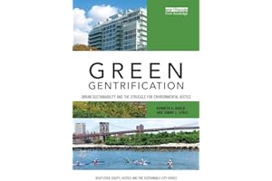 Green Gentrification: Urban sustainability and the struggle for environmental justice (Routledge Equity, Justice and the Sustainable City series)