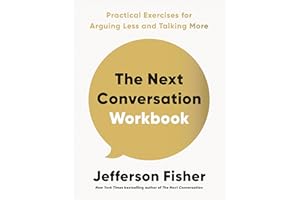 The Next Conversation Workbook: Practical Exercises for Arguing Less and Talking More