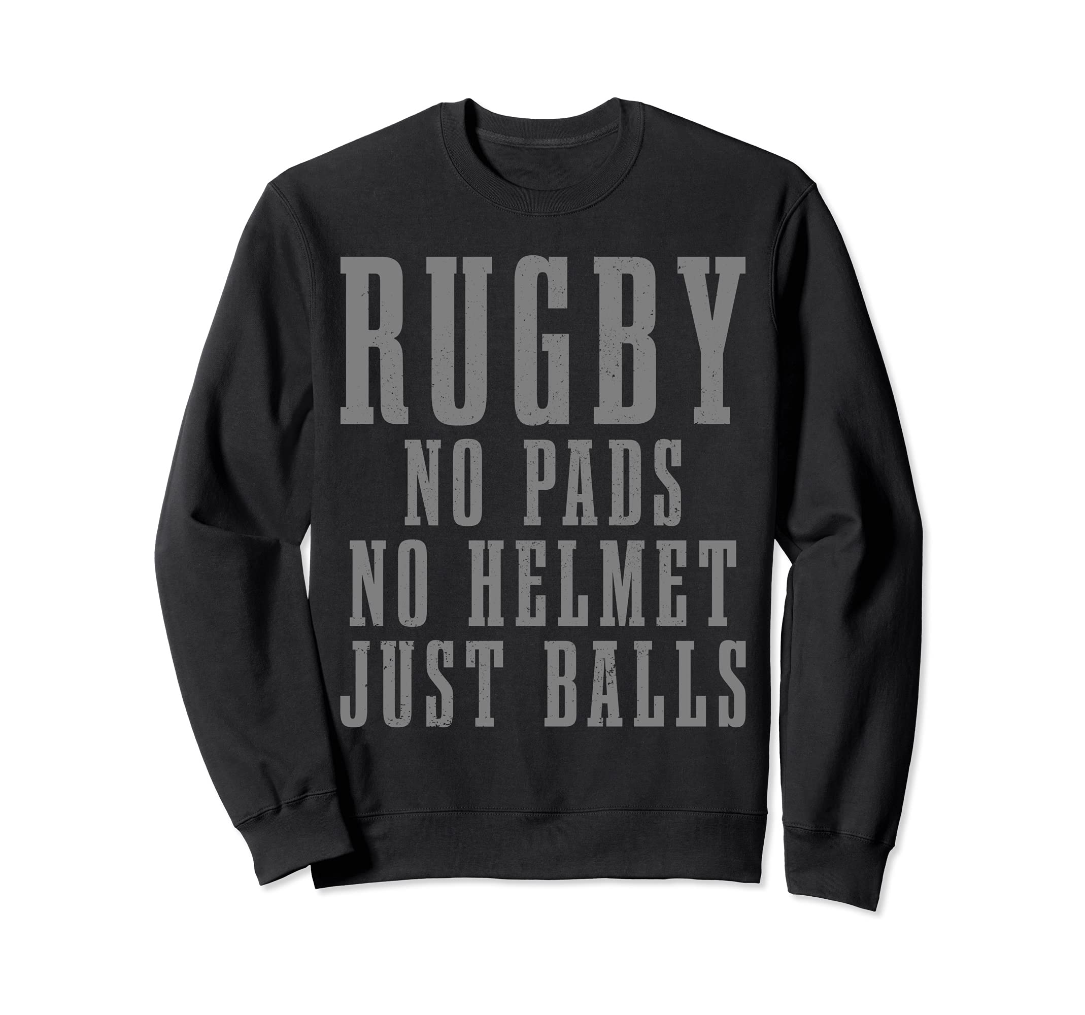 Rugby No Pads No Helmets Just Balls Funny Rugby Player Fan Sweatshirt