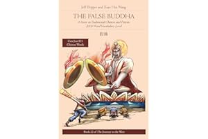 The False Buddha: A Story in Traditional Chinese and Pinyin, 2000 Word Vocabulary Level