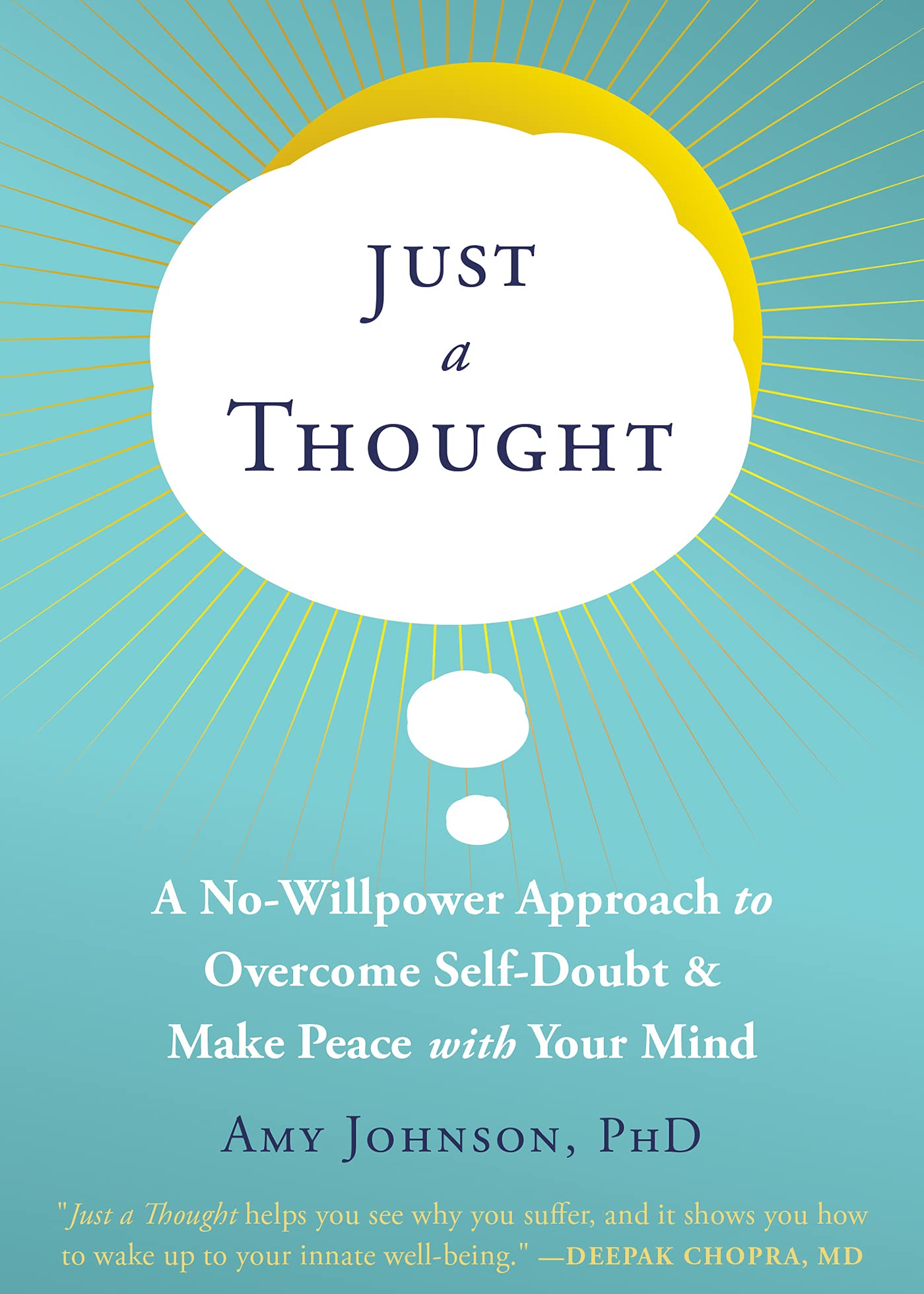 (*EPUB*) Just a Thought: A No-Willpower Approach to Overcome Self-Doubt and Make Peace with Your Mind