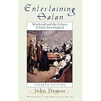 Entertaining Satan: Witchcraft and the Culture of Early New England