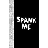 Spank Me: Lined Diary, 180 Pages