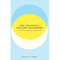 The Graduate Advisor Handbook: A Student-Centered Approach (Chicago Guides to Academic Life) book cover