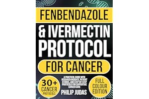 Fenbendazole and Ivermectin Protocol for Cancer: A Practical Guide with Research Insights, Patient Stories, and Step-by-Step 