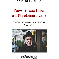 L'Homo creator face à la Planète Impitoyable: 7 millions d’années contre l’idolâtrie de la nature (French Edition) book cover L'Homo creator face à la Planète Impitoyable: 7 millions d’années contre l’idolâtrie de la nature (French Edition) book cover