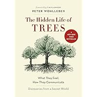 The Hidden Life of Trees: What They Feel, How They Communicate―Discoveries from A Secret World (The Mysteries of Nature, 1)