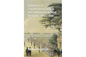 A History of Expulsionism (Jōi) in the Bakumatsu period in Japan, 1853-1868