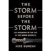 The Storm Before the Storm: The Beginning of the End of the Roman Republic